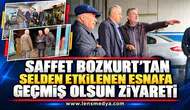 Saffet Bozkurt’tan selden etkilenen esnafa geçmiş olsun ziyareti