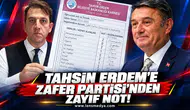 Zafer Partisi'nden Tahsin Erdem'e zayıf not!