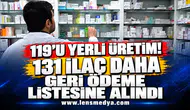 119’u yerli üretim! 131 ilaç daha geri ödeme listesine alındı