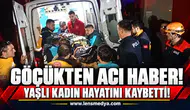 Göçük'ten acı haber... Yaşlı kadın hayatını kaybetti