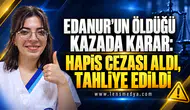 Edanur’un öldüğü kazada sürücüye hapis cezası ve tahliye