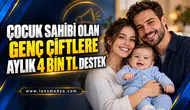 ÇOCUK SAHİBİ OLAN GENÇ ÇİFTLERE AYLIK 4 BİN TL DESTEK