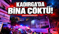 KADIRGA'DA BİNA ÇÖKTÜ