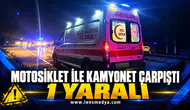 MOTOSİKLET İLE KAMYONET ÇARPIŞTI: 1 YARALI