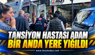 TANSİYON HASTASI ADAM BİR ANDA YERE YIĞILD