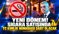 Yeni dönem! Sigara satışında TC kimlik numarası şart olacak