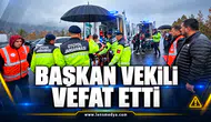 Başkan Vekili vefat etti