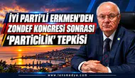 İYİ Partili Erkmen’den ZONDEF Kongresi Sonrası “Particilik” Tepkisi