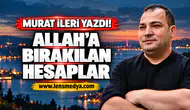 Allah'a bırakılan hesaplar!