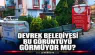 DEVREK BELEDİYESİ BU GÖRÜNTÜYÜ GÖRMÜYOR MU?
