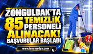 Zonguldak’ta 85 temizlik personeli alınacak! Başvurular başladı