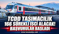 TCDD TAŞIMACILIK 166 SÜREKLİ İŞÇİ ALACAK! BAŞVURULAR BAŞLADI
