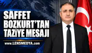 SAFFET BOZKURT’TAN TAZİYE MESAJI