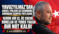Emekli Polisin Acı Ölümünün Ardından Çarpıcı Paylaşım: “Geride Bir Eş, Üç Çocuk, Borçlar ve Yürek Yakan Bir Not Kaldı”