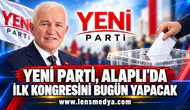YENİ PARTİ, ALAPLI’DA İLK KONGRESİNİ BUGÜN YAPACAK