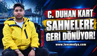 C. Duhan Kart Sahnelere Geri Dönüyor!
