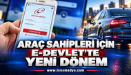 ARAÇ SAHİPLERİ İÇİN E-DEVLET’TE YENİ DÖNEM