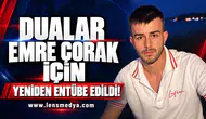 Dualar Emre Çorak için... Yeniden entübe edildi!