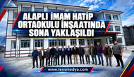 ALAPLI İMAM HATİP ORTAOKULU İNŞAATINDA SONA YAKLAŞILDI