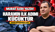 Haramın ilk adımı kçüktür!