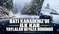 BATI KARADENİZ’DE İLK KAR: YAYLALAR BEYAZA BÜRÜNDÜ