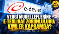 VERGİ MÜKELLEFLERİNE E-TEBLİGAT ZORUNLULUĞU: KİMLER KAPSAMDA?