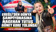 EREĞLİ’DEN DÜNYA ŞAMPİYONASINA: NAGEHAN TUTUŞ GÜNEY KORE YOLUNDA!
