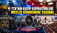 TTK’NIN KAYIP ASPİRATÖRLERİ MECLİS GÜNDEMİNE TAŞINDI