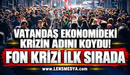 VATANDAŞ EKONOMİDEKİ KRİZİN ADINI KOYDU! FON KRİZİ İLK SIRADA