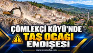 ÇÖMLEKÇİ KÖYÜ’NDE TAŞ OCAĞI ENDİŞESİ
