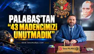 PALABAŞ’TAN“43 MADENCİMİZİ UNUTMADIK”