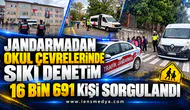 JANDARMADAN OKUL ÇEVRELERİNDE SIKI DENETİM