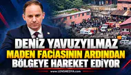 DENİZ YAVUZYILMAZ MADEN FACİASININ ARDINDAN BÖLGEYE HAREKET EDİYOR