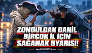 Zonguldak dahil birçok il için sağanak uyarısı!