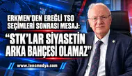 ERKMEN’DEN EREĞLİ TSO SEÇİMLERİ SONRASI MESAJ: “STK’LAR SİYASETİN ARKA BAHÇESİ OLAMAZ”