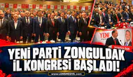 Yani Parti Zonguldak İl Kongresi başladı!