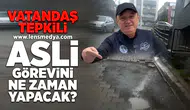 Vatandaş tepkili: Asli görevini ne zaman yapacak?