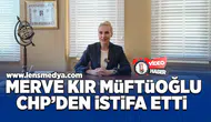 Merve Kır Müftüoğlu CHP'den istifa etti!