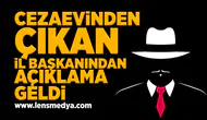 Cezaevinden çıkan il başkanından açıklama geldi!
