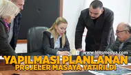 Yapılması planlanan projeler masaya yatırıldı!