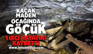Maden ocağında göçük... 1 işçi hayatını kaybetti!
