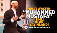 Nihat Ayaz'ın "Muhammed Mustafa" isimli klibi yayınlandı!