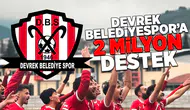 Devrek Belediyespor'a 2 Milyon destek!