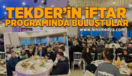 TEKDER'in iftar yemeğinde buluştular!