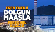 Eren Enerji dolgun maaşla personel alacak!