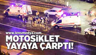 Motosiklet yayaya çarptı!