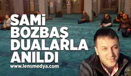 Sami Bozbaş dualarla anıldı!