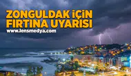 Zonguldak için fırtına uyarısı!