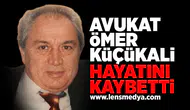Avukat Ömer Küçükali hayatını kaybetti!