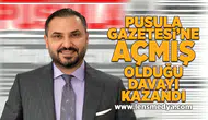 Pusula Gazetesi'ne açmış olduğu tazminat davasını kazandı!